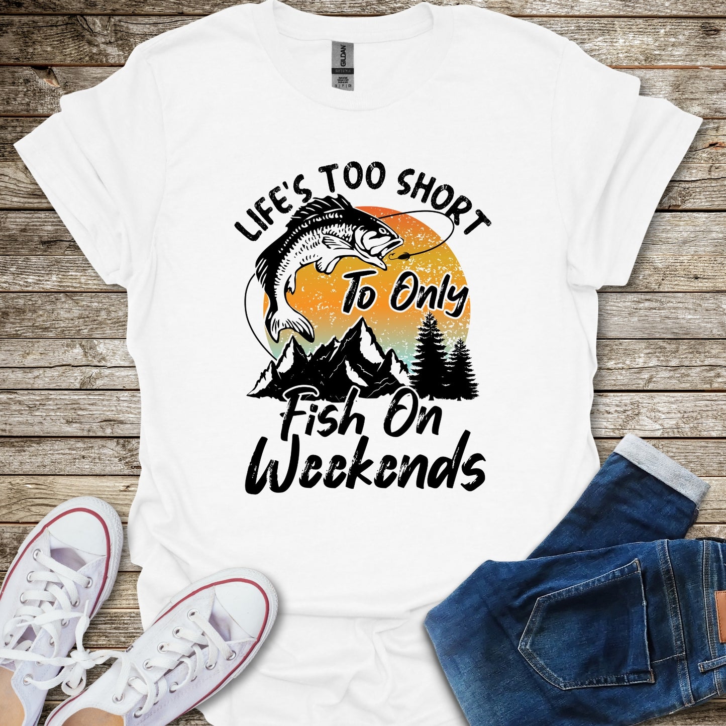 Life's Too Short To Only Fish On Weekends T-Shirt