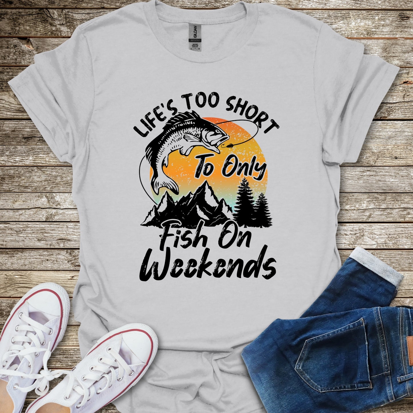 Life's Too Short To Only Fish On Weekends T-Shirt