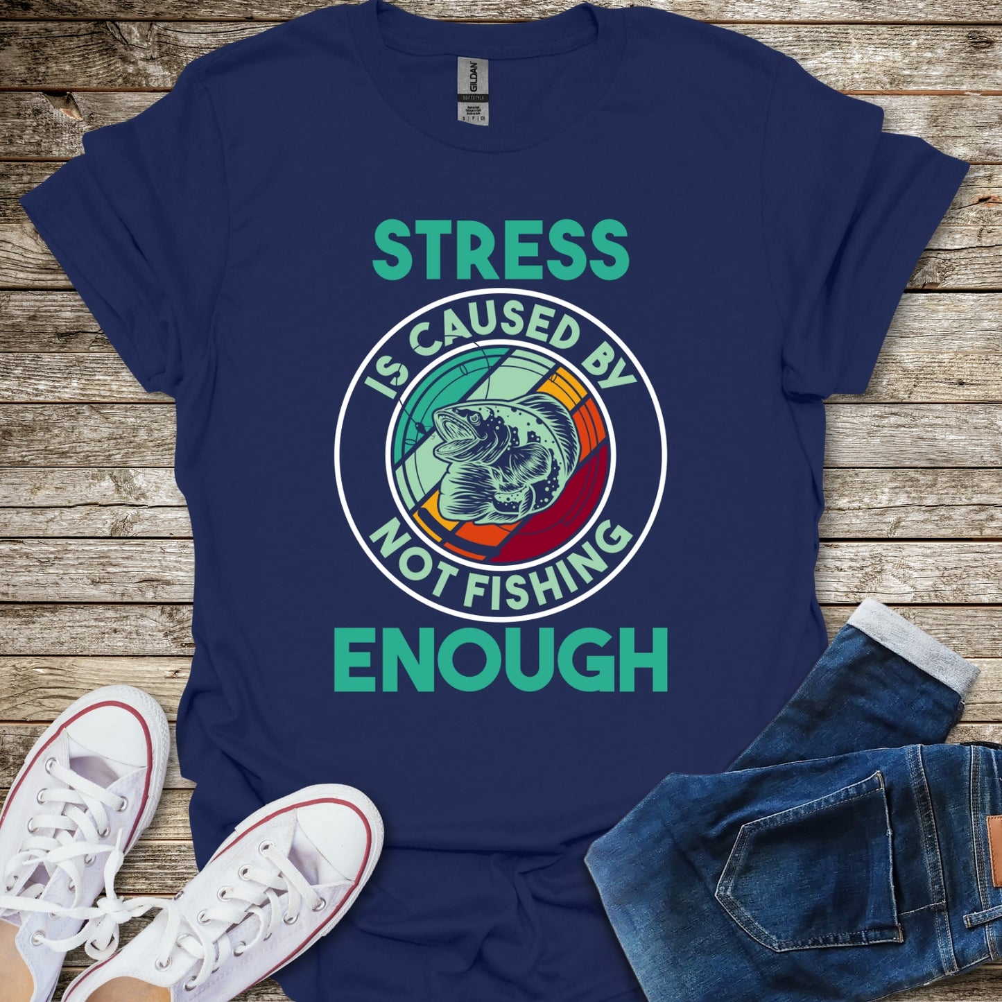 Stress Is Caused By Not Fishing Enough T-Shirt