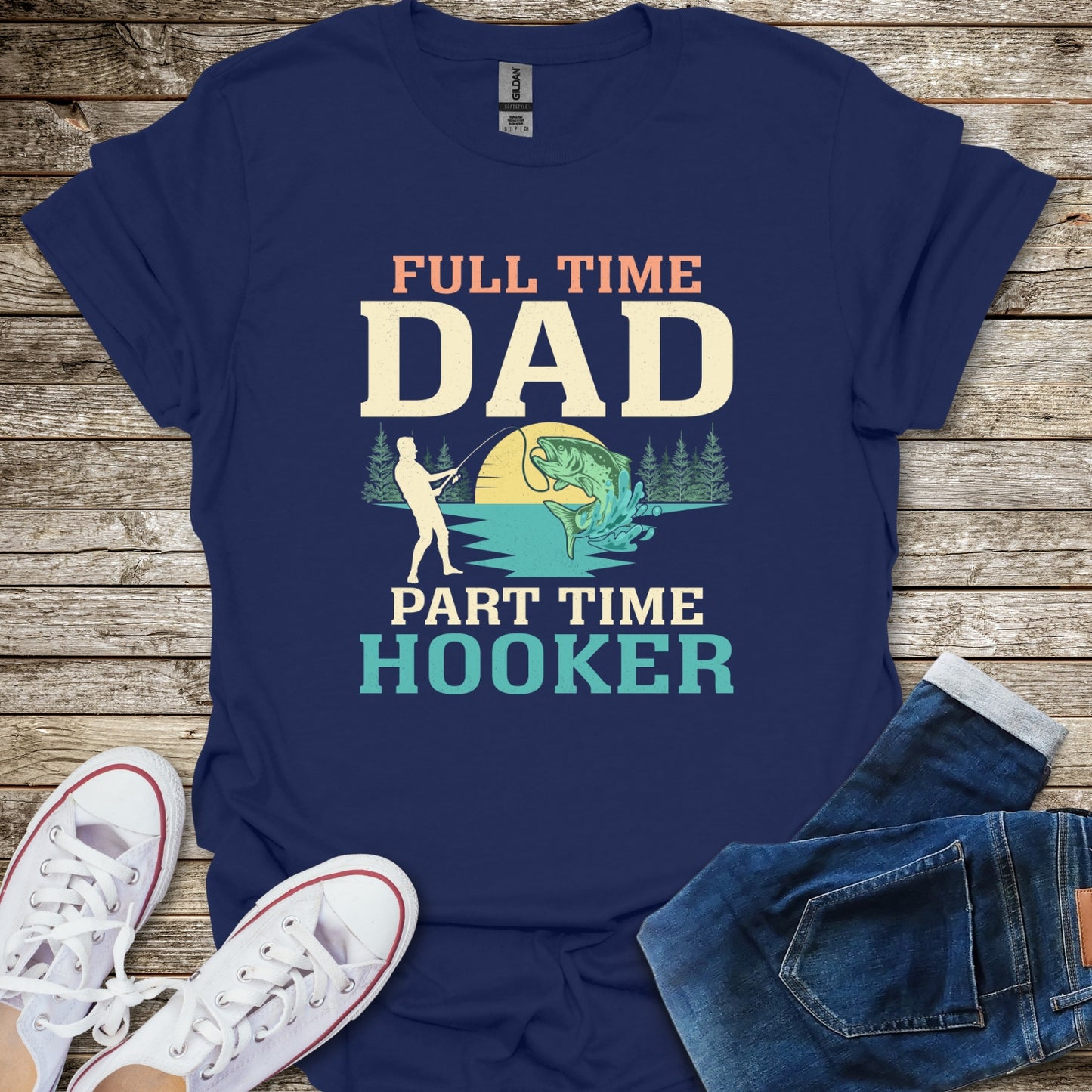 Full Time Dad Part Time Hooker T-Shirt