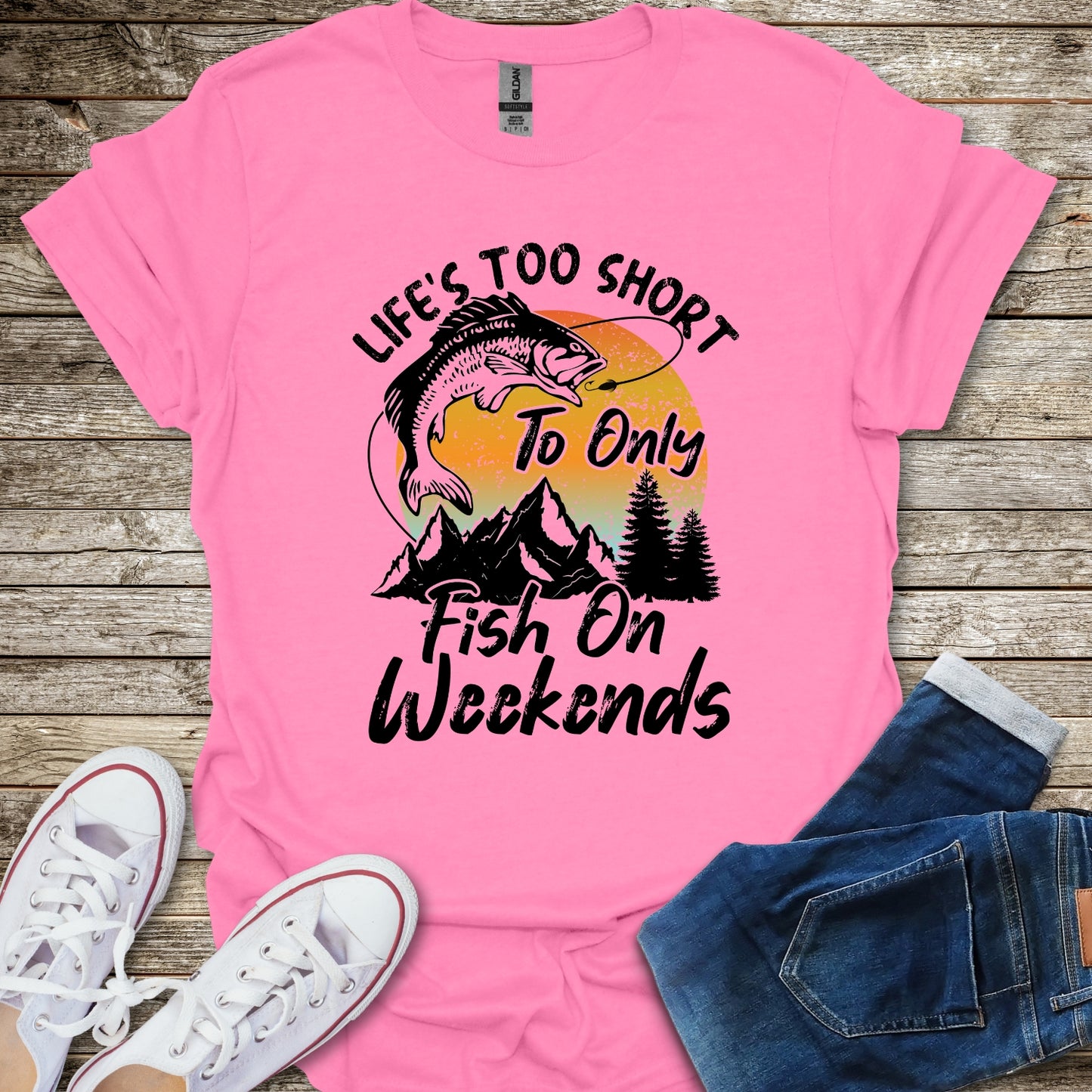 Life's Too Short To Only Fish On Weekends T-Shirt