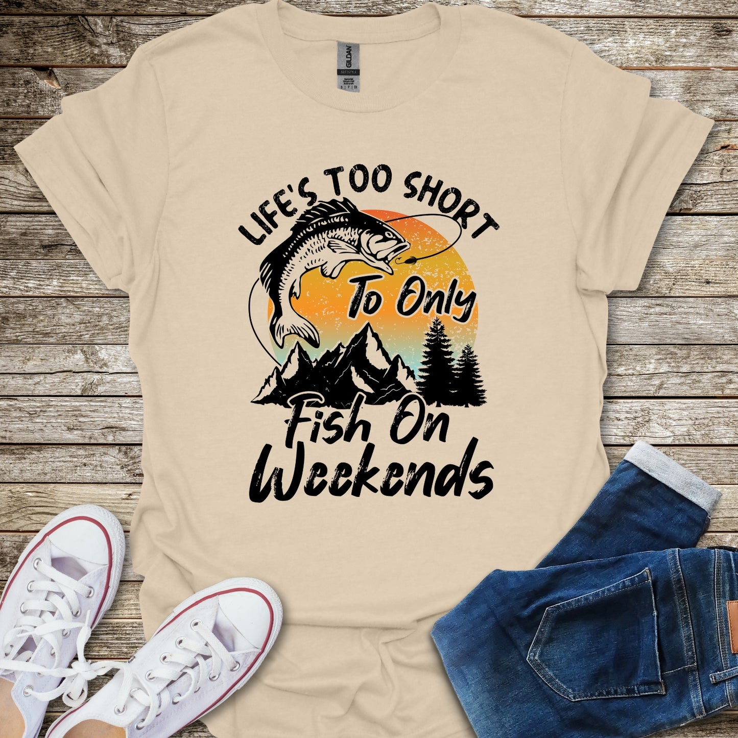 Life's Too Short To Only Fish On Weekends T-Shirt