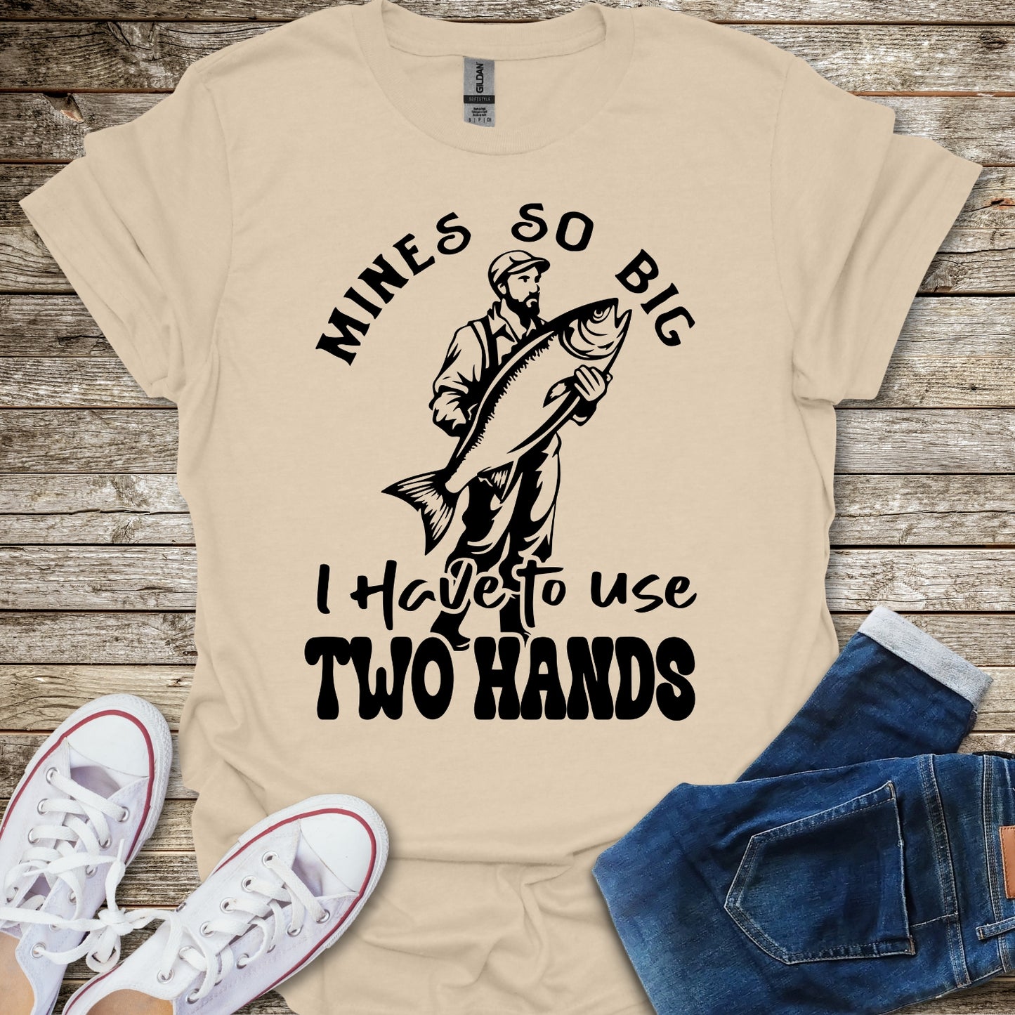 Mines So Big I Have To Use Two Hands T-Shirt