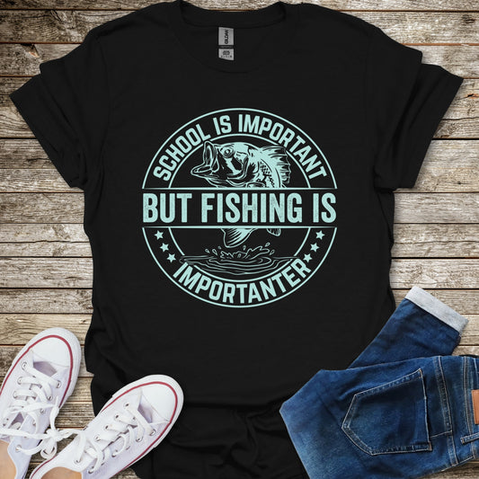 School Is Important But Fishing Is Importanter T-Shirt