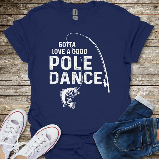 Gotta Love A Good Pole Dance T-Shirt