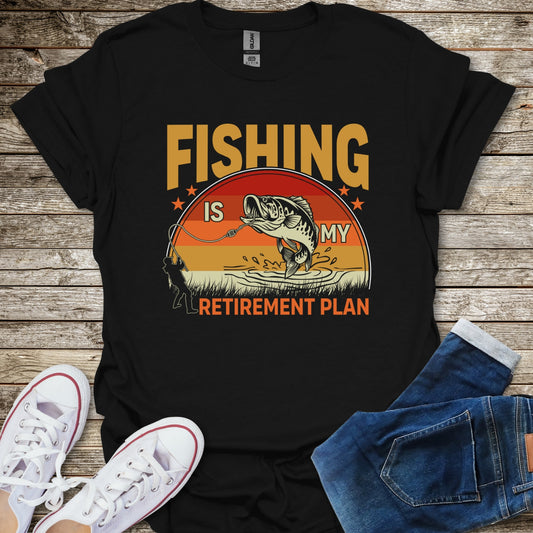 Fishing Is My Retirement Plan T-Shirt