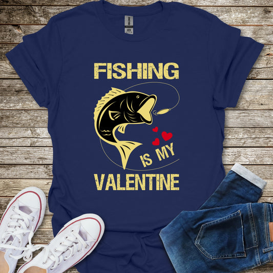 Fishing is My Valentine T-Shirt