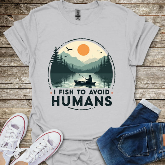 I Fish to Avoid Humans T-Shirt