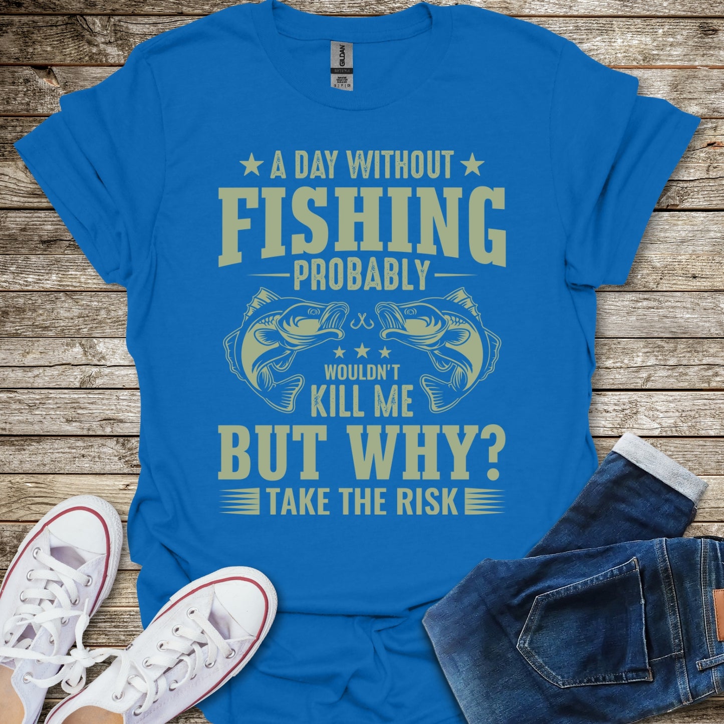 Day Without Fishing T-Shirt