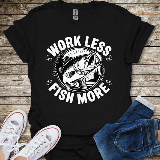 Work Less Fish More T-Shirt