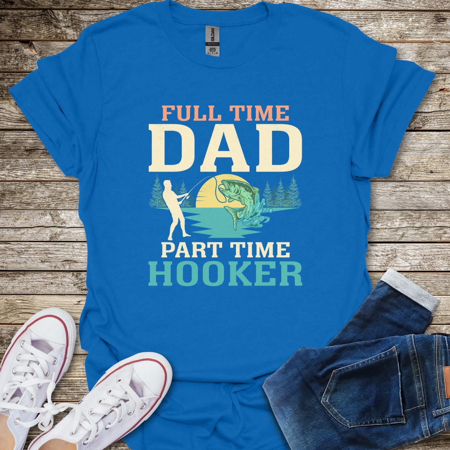 Full Time Dad Part Time Hooker T-Shirt