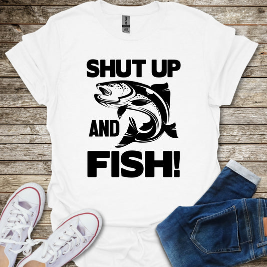 Shut Up And Fish! T-Shirt