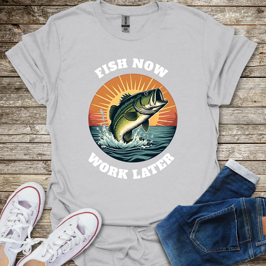 Fish Now Work Later T-Shirt
