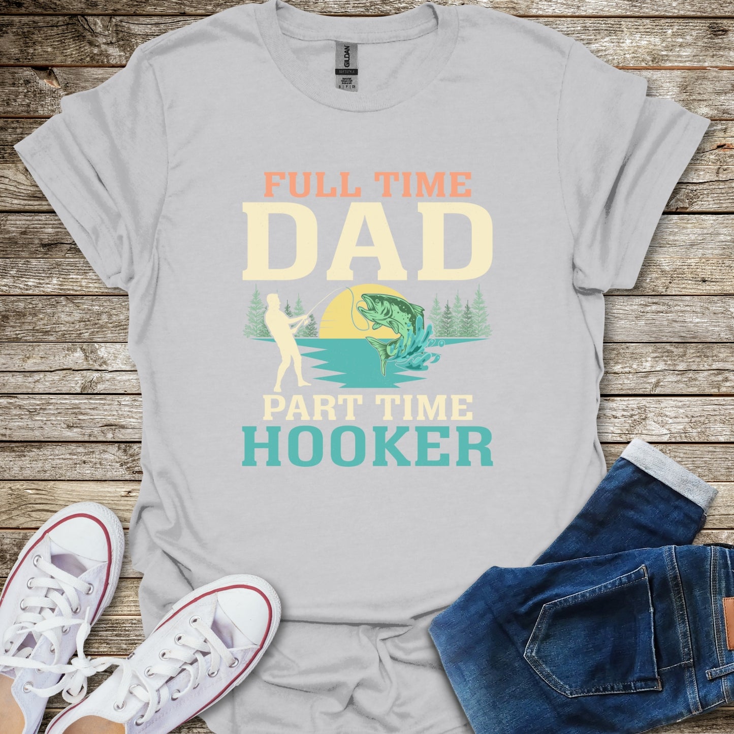 Full Time Dad Part Time Hooker T-Shirt