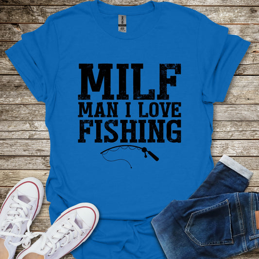MILF Man I Love Fishing T-Shirt