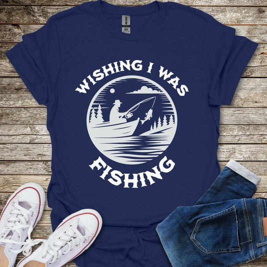 Wishing I Was Fishing T-Shirt